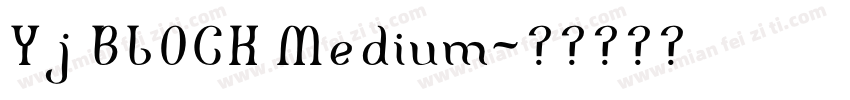 Yj BLOCK Medium字体转换